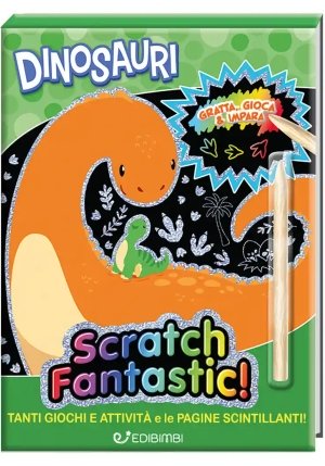 Dinosauri. Scratch Fantastic! Con Stilo fronte