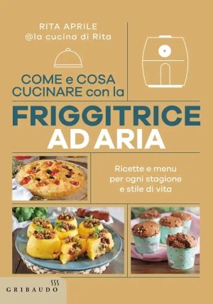 Come E Cosa Cucinare Con La Friggitrice Ad Aria fronte