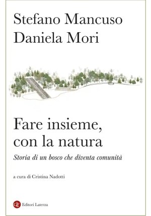Fare Insieme, Con La Natura. Storia Di Un Bosco Che Diventa Comunit? fronte