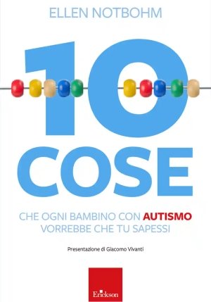 10 Cose Che Un Bambino Con Autismo Vorrebbe Che Tu Sapessi. Nuova Ediz. fronte