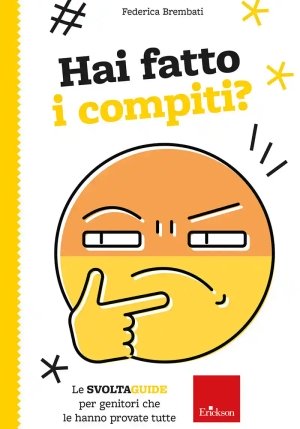 Hai Fatto I Compiti? Le Svoltaguide Per Genitori Che Le Hanno Provate Tutte fronte