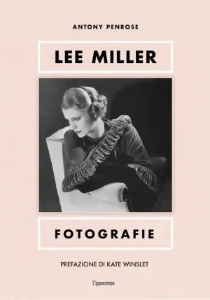 Lee Miller. Fotografie. Ediz. Illustrata fronte