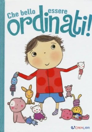 Che Bello Essere Ordinati! Ediz. Illustrata fronte