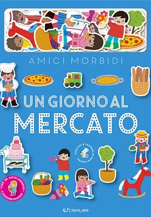 Giorno Al Mercato. Amici Morbidi. Ediz. A Colori. Con 20 Personaggi In Feltro (un) fronte