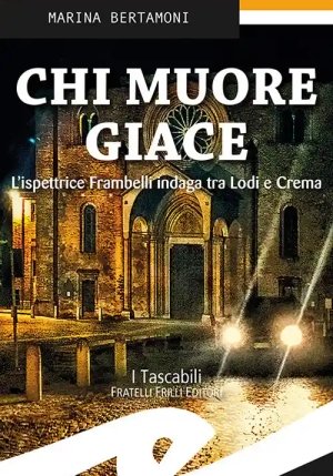 Chi Muore Giace. L'ispettrice Frambelli Indaga Tra Lodi E Crema fronte