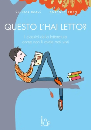 Questo L'hai Letto? I Classici Della Letteratura Come Non Li Avete Mai Visti fronte