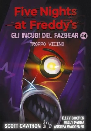 Five Nights At Freddy's - Fazbear 4 - Troppo Vicino fronte