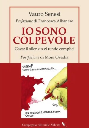 Io Sono Colpevole. Gaza: Il Silenzio Ci Rende Complici fronte