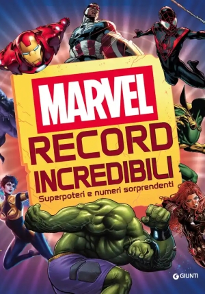 Record Incredibili. Marvel. Superpoteri E Numeri Sorprendenti. Ediz. A Colori fronte