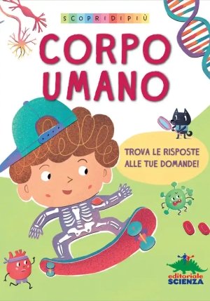 Corpo Umano. Scopri Di Pi?. Ediz. A Colori fronte