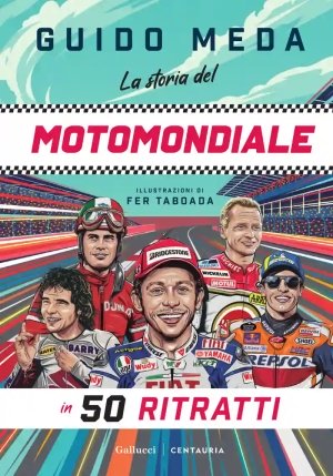La Storia Del Motomondiale In 50 Ritratti fronte