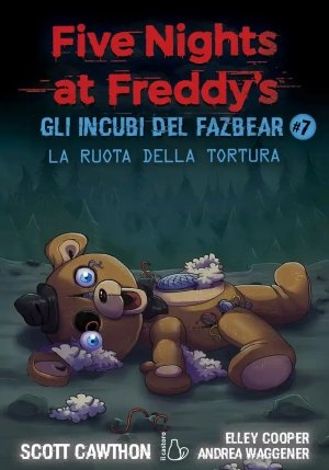 Ruota Della Tortura. Gli Incubi Del Fazbear. Five Nights At Freddy's, La. Vol. 7 fronte