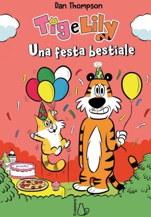Una Festa Bestiale. Tig E Lily. Vol. 2 fronte