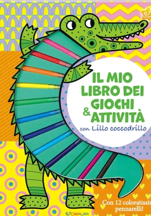 Mio Libro Dei Giochi & Attivit? Con Lillo Coccodrillo. Ediz. Illustrata. Con 12 Pennarelli fronte