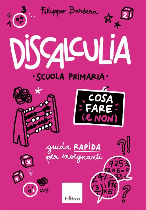 Immagine 0 di Discalculia. Cosa Fare (e Non). Scuola Primaria. Guida Rapida Per Insegnanti