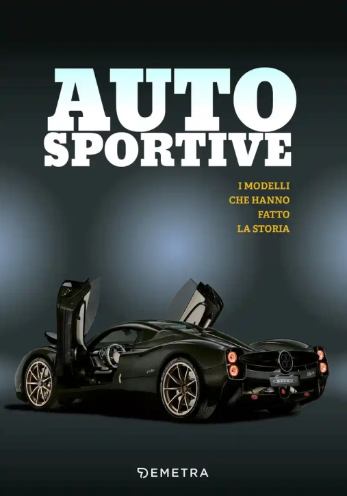 Immagine 0 di Auto Sportive. I Modelli Che Hanno Fatto La Storia