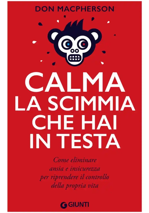 Immagine 0 di Calma La Scimmia Che Hai In Testa. Come Eliminare Ansia E Insicurezza Per Riprendere Il Controllo Della Propria Vita