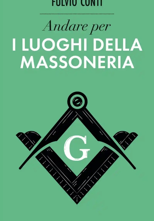 Immagine 0 di Andare Per I Luoghi Della Massoneria