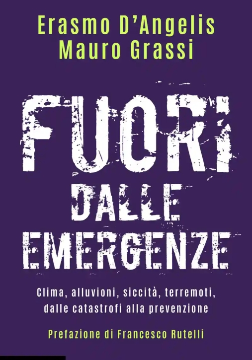 Immagine 0 di Fuori Dalle Emergenze. Clima, Alluvioni, Siccità , Terremoti, Dalle Catastrofi Alla Prevenzione