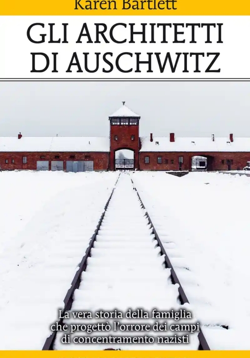 Immagine 0 di Architetti Di Auschwitz. La Vera Storia Della Famiglia Che Progett? L'orrore Dei Campi Di Concentram