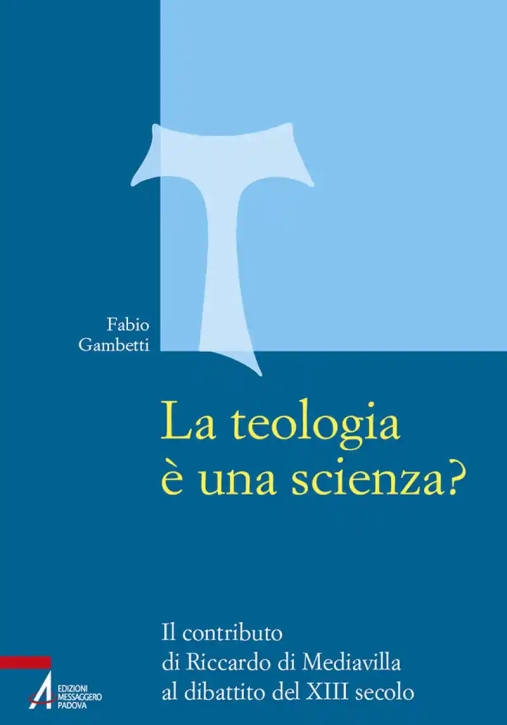 Immagine 0 di Teologia ? Una Scienza? Il Contributo Di Riccardo Di Mediavilla Al Dibattito Del Xiii Secolo (la)