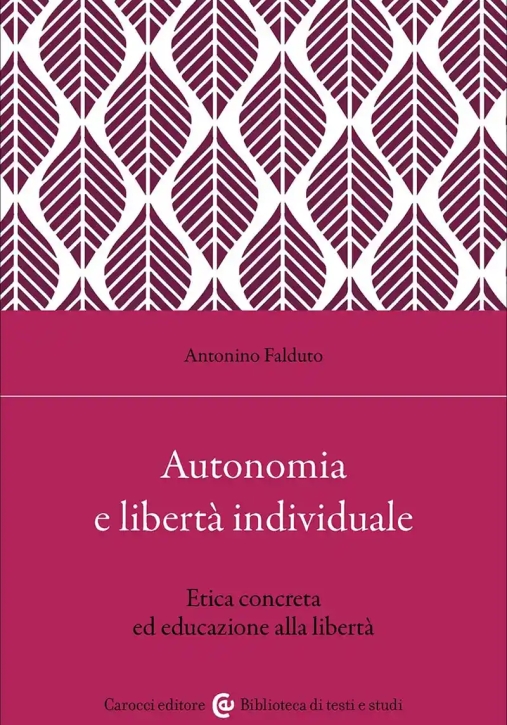 Immagine 0 di Autonomia E Libert? Individuale. Il Ruolo Dell'educazione Per Un'etica Concreta