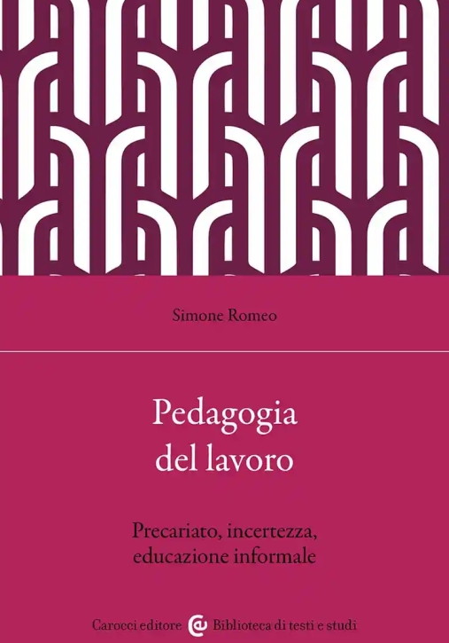 Immagine 0 di Pedagogia E Lavoro. Una Relazione Complessa Negli Anni Del Precariato