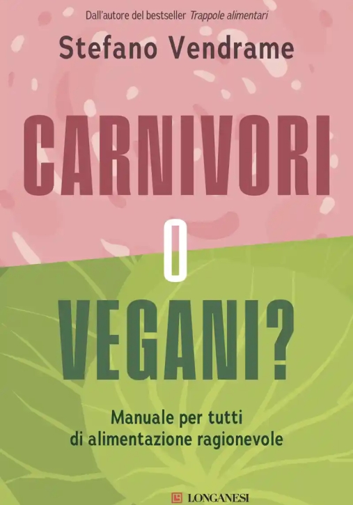 Immagine 0 di Carnivori O Vegani? Manuale Per Tutti Di Alimentazione Ragionevole