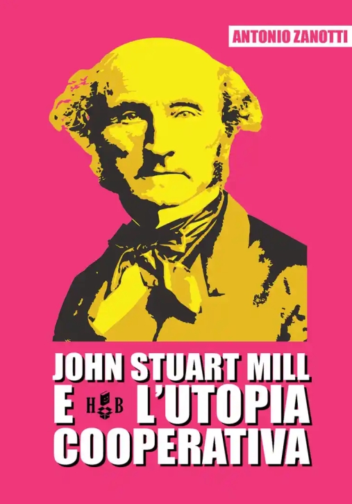 Immagine 0 di John Stuart Mill E L'utopia Co