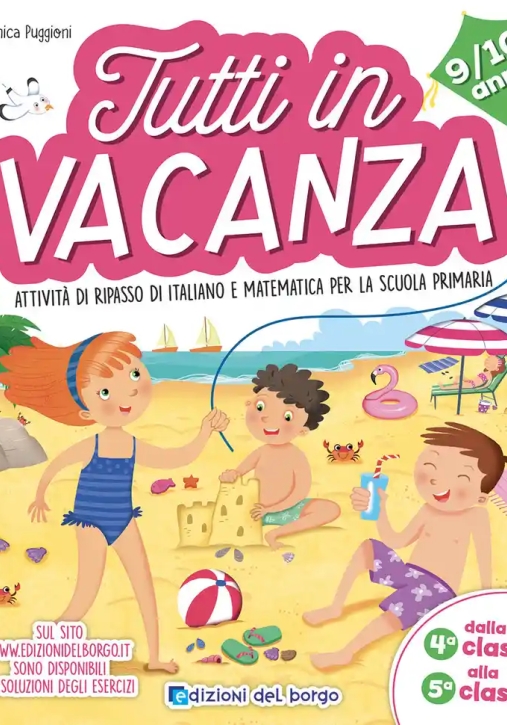 Immagine 0 di Tutti In Vacanza. Attivit? Di Ripasso Di Italiano E Matematica Per La Scuola Primaria. Dalla 4a Alla 5a (9-10 Anni)