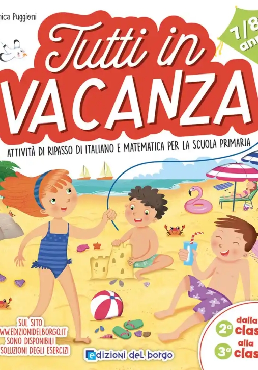 Immagine 0 di Tutti In Vacanza. Dalla 2a Alla 3a. Attivit? Di Ripasso Di Italiano E Matematica Per La Scuola Primaria. Ediz. A Colori
