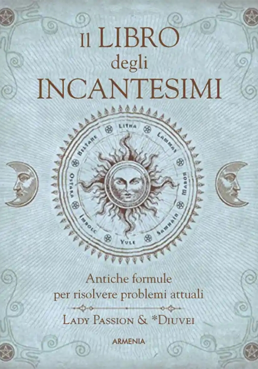 Immagine 0 di Libro Degli Incantesimi. Antiche Formule Magiche Per Risolvere Problemi Attuali (il)