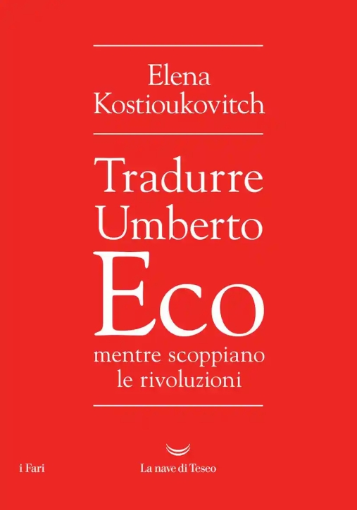 Immagine 0 di Tradurre Umberto Eco Mentre Scoppiano Le Rivoluzioni