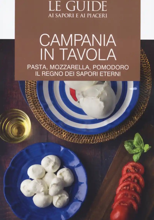 Immagine 0 di Campania In Tavola. Le Guide Ai Sapori E Ai Piaceri