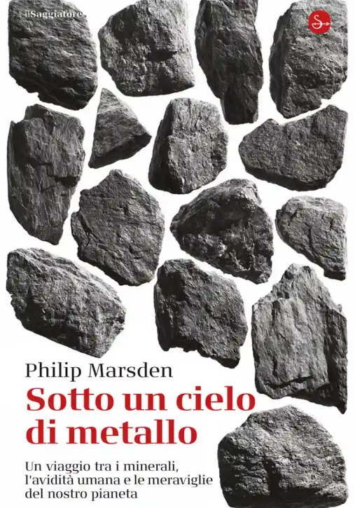 Immagine 0 di Sotto Un Cielo Di Metallo. Un Viaggio Tra I Minerali