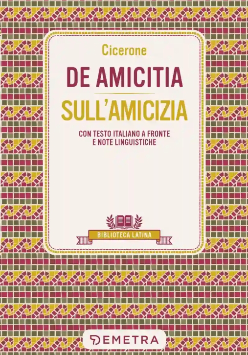 Immagine 0 di De Amicitia-sull'amicizia. Testo Latino A Fronte E Note Linguistiche