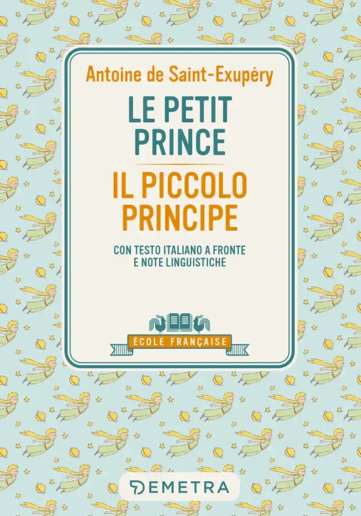 Immagine 0 di Petit Prince-il Piccolo Principe. Con Testo Italiano A Fronte E Note Linguistiche (le)