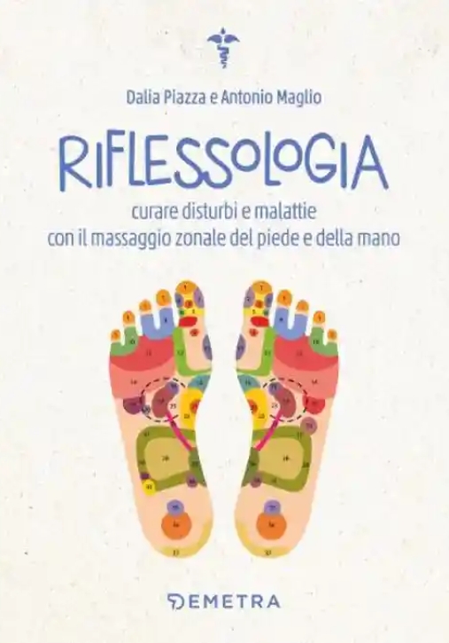 Immagine 0 di Riflessologia. Curare Disturbi E Malattie Con Il Massaggio Zonale Del Piede E Della Mano