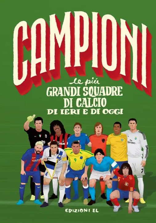 Immagine 0 di Pi? Grandi Squadre Di Calcio Di Ieri E Di Oggi. Ediz. A Colori (le)