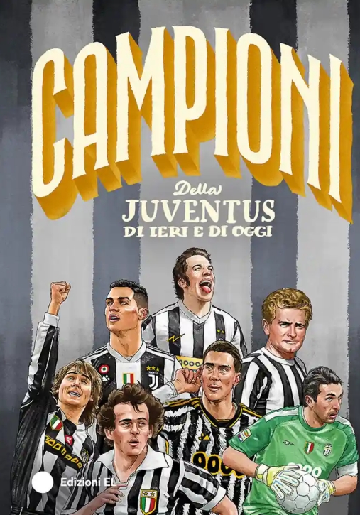 Immagine 0 di Campioni Della Juventus Di Ieri E Di Oggi