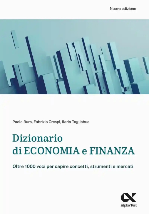 Immagine 0 di Dizionario Di Economia E Finanza. Oltre 1.000 Voci Per Capire Concetti, Strumenti E Mercati