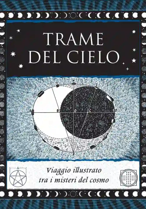 Immagine 0 di Trame Del Cielo. Viaggio Illustrato Tra I Misteri. Ediz. Illustrata