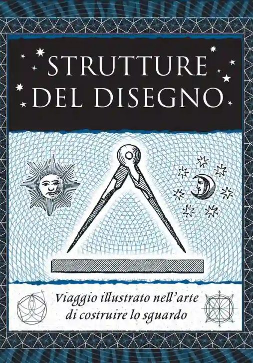 Immagine 0 di Strutture Del Disegno. Viaggio Illustrato Nell'arte. Ediz. Illustrata