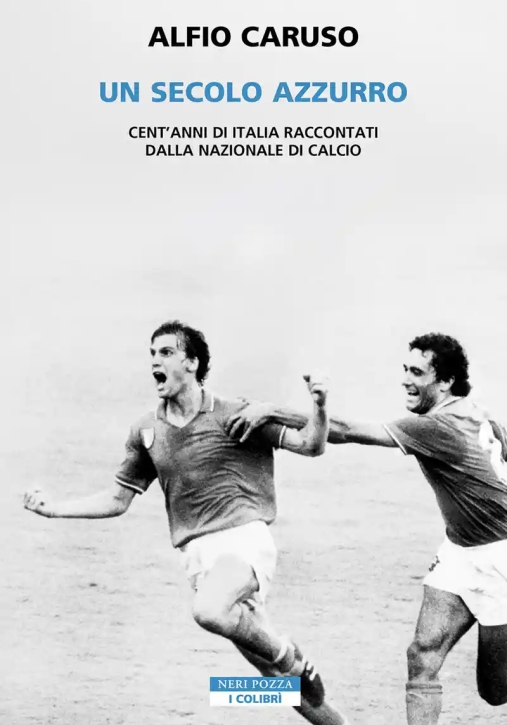 Immagine 0 di Secolo Azzurro. Cent'anni Di Italia Raccontati Dalla Nazionale Di Calcio (un)