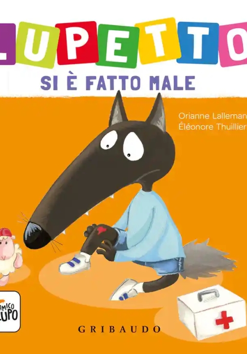 Immagine 0 di Lupetto Si ? Fatto Male. Amico Lupo. Ediz. A Colori