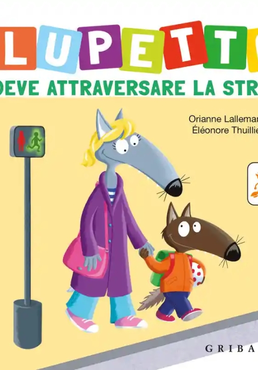 Immagine 0 di Lupetto Deve Attraversare La Strada. Amico Lupo. Ediz. A Colori