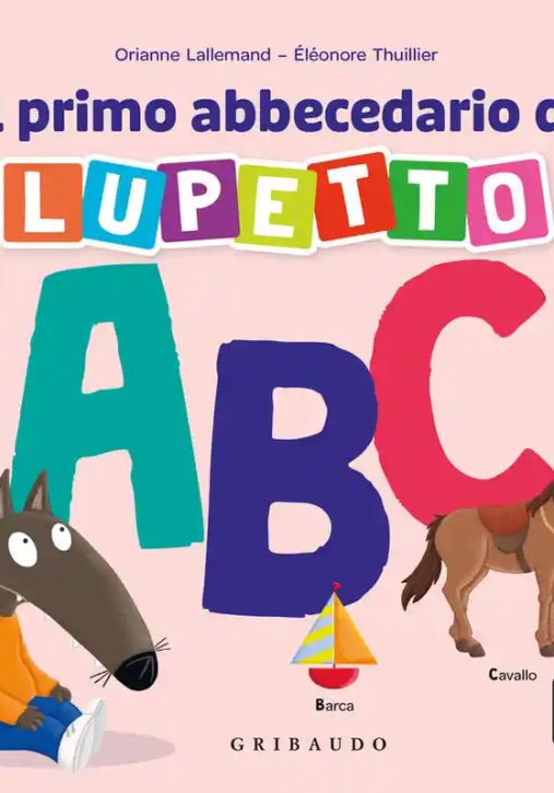 Immagine 0 di Primo Abbecedario Di Lupetto. Amico Lupo. Ediz. A Colori