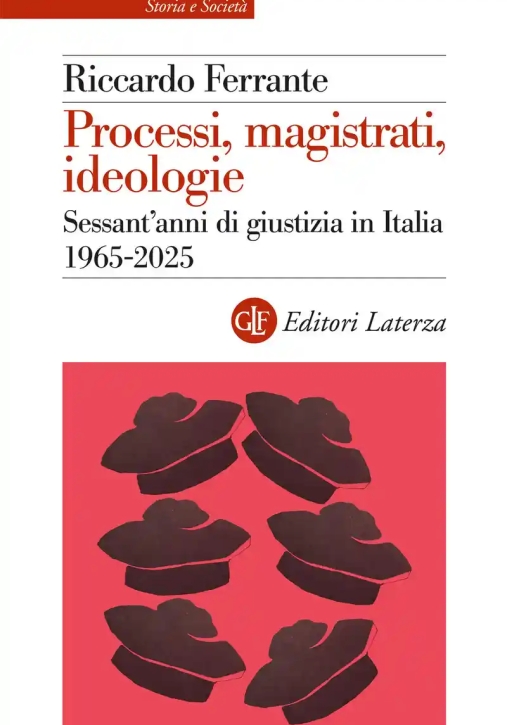 Immagine 0 di Processi, Magistrati, Ideologie. Sessant'anni Di Giustizia In Italia 1965-2025