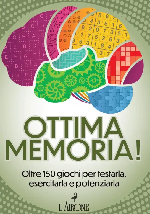 Immagine 0 di Ottima Memoria! Oltre 150 Giochi Per Testarla, Esercitarla E Potenziarla