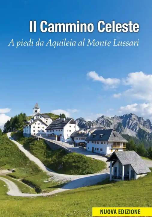 Immagine 0 di Cammino Celeste. A Piedi Da Aquileia Al Monte Lussari. Nuova Ediz. (il)
